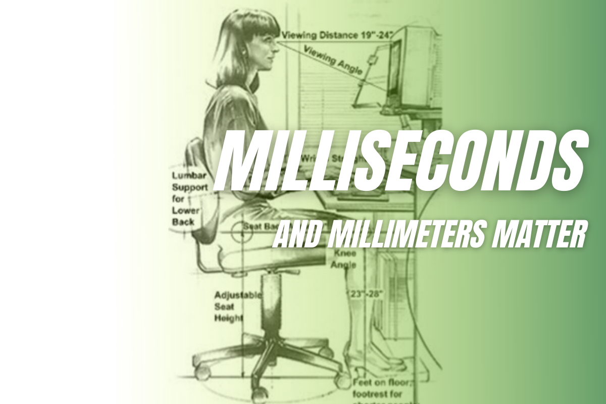 Milliseconds And Millimeters Matter Alluserv